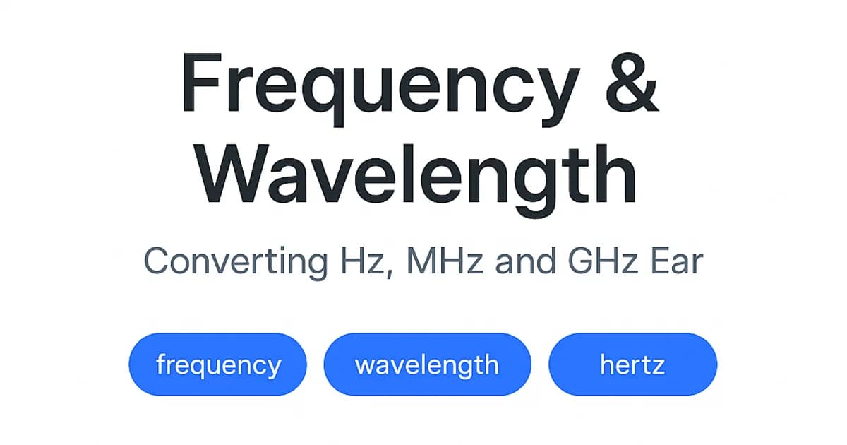 Frequency & Wavelength: Converting Hz, MHz and GHz Easily