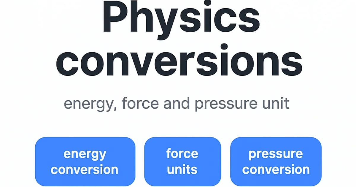 Physics conversions: energy, force and pressure units explained