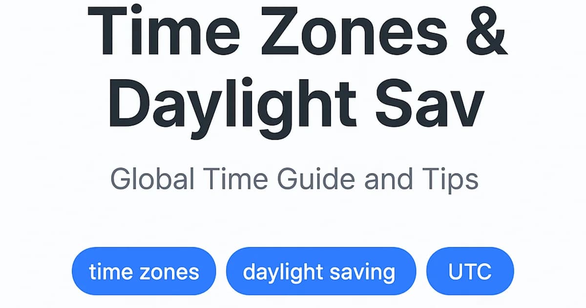 Time Zones & Daylight Saving: Global Time Guide and Tips