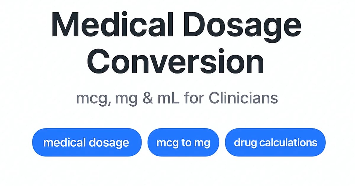 Medical Dosage Conversions: mcg, mg & mL for Clinicians